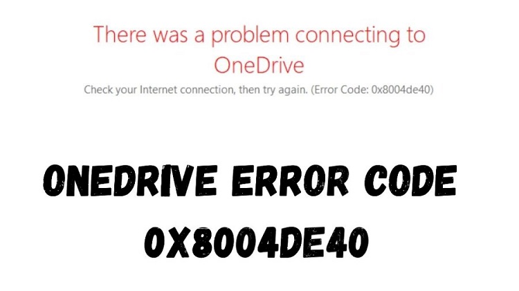 how-to-fix-the-onedrive-error-code-0x8004de40-in-windows-computers